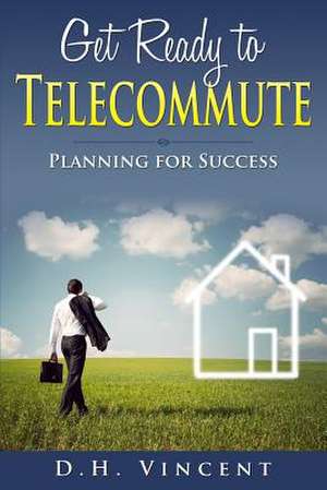 Get Ready to Telecommute de Dh Vincent