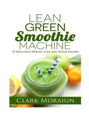 Lean Green Smoothie Machine de Clark Moraign