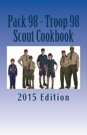 Pack 98 - Troop 98 Scout Cookbook de Alan Bohms