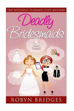 Deadly Bridesmaids de Robyn Bridges