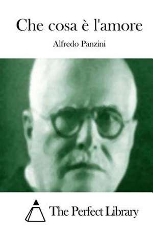 Che Cosa E L'Amore de Alfredo Panzini