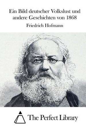 Ein Bild Deutscher Volkslust Und Andere Geschichten Von 1868 de Friedrich Hofmann