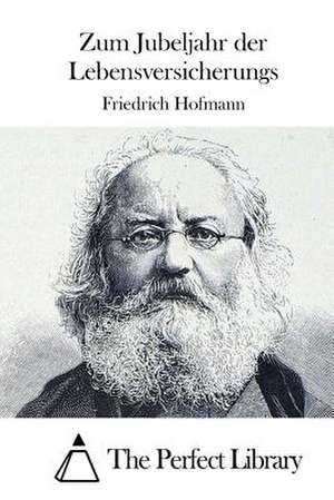 Zum Jubeljahr Der Lebensversicherungs de Friedrich Hofmann