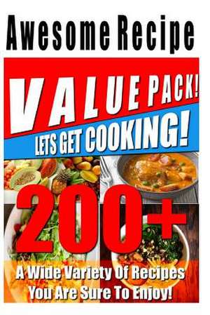 200+ Awesome Recipe Value Pack! a Wide Variety of Recipes You Are Sure to Enjoy! de Recipe Junkies