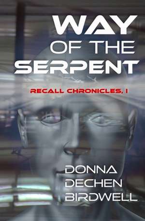 Way of the Serpent de Donna Dechen Birdwell