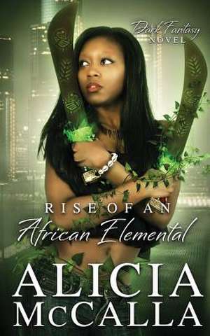 Rise of an African Elemental de Alicia Lynn McCalla