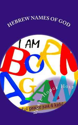 I Am Born Again de Vickie Hodge Holt