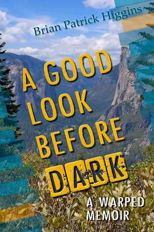 A Good Look Before Dark de Brian Patrick Higgins