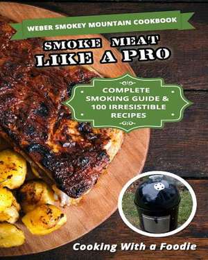 Weber Smokey Mountain Cookbook de Cooking with a. Foodie