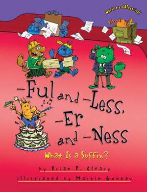 Ful and -Less, -Er and -Ness: What Is a Suffix? de Brian P. Cleary