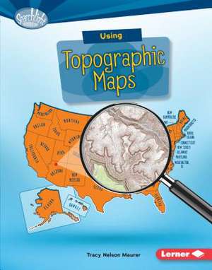 Using Topographic Maps de Tracy Nelson Maurer