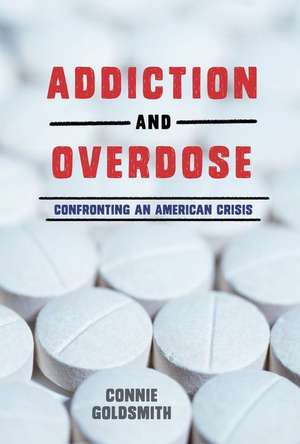 Addiction and Overdose de Connie Goldsmith