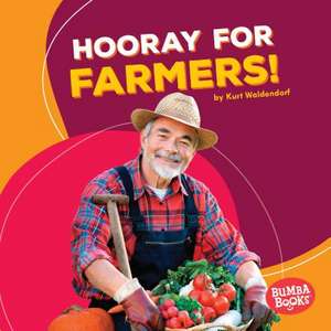 Hooray for Farmers! de Kurt Waldendorf