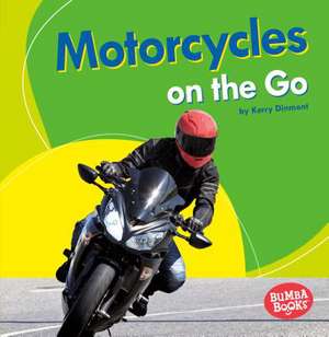 Motorcycles on the Go de Kerry Dinmont