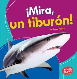 ¡Mira, Un Tiburón! (Look, a Shark!) de Tessa Kenan