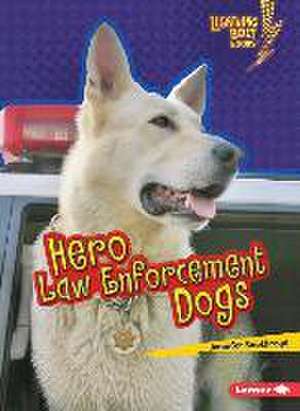 Hero Law Enforcement Dogs de Jennifer Boothroyd