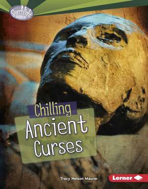 Chilling Ancient Curses de Tracy Maurer