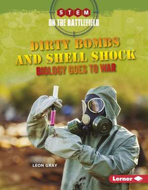 Dirty Bombs and Shell Shock de Leon Gray