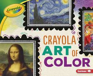 Crayola Art of Color de Mari C. Schuh