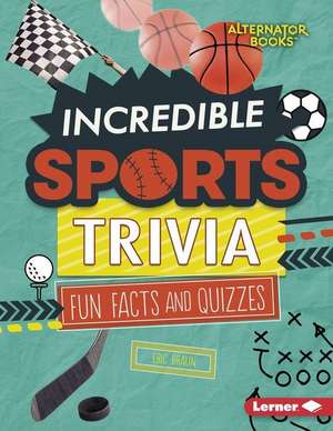 Incredible Sports Trivia de Eric Braun