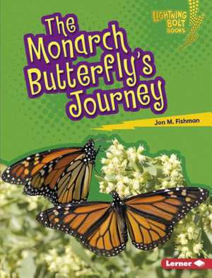 The Monarch Butterfly's Journey de Jon M Fishman