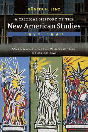 A Critical History of the New American Studies, 1970–1990 de Günter H Lenz