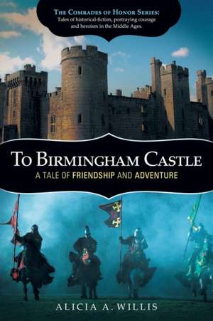 To Birmingham Castle de Alicia A. Willis