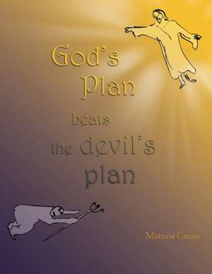 God's Plan Beats the Devil's Plan de Miriam Cross