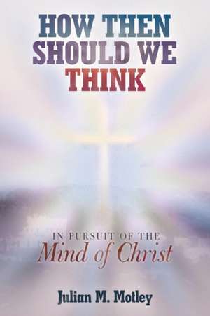 How Then Should We Think de Julian M. Motley