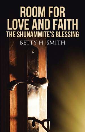 Room for Love and Faith de Betty H. Smith