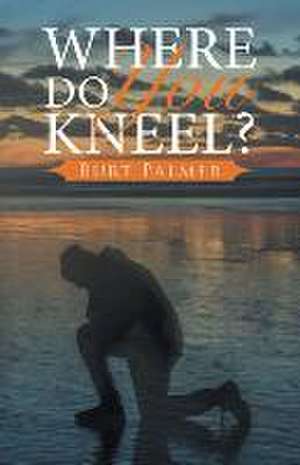 Where Do You Kneel? de Burt Palmer