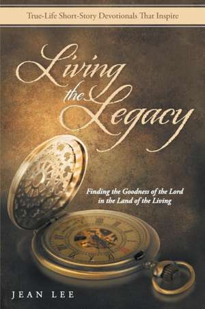 Living the Legacy de Jean Lee