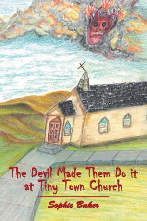 The Devil Made Them Do It at Tiny Town Church de Sophie Baker