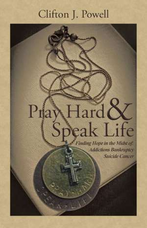 Pray Hard & Speak Life de Clifton J. Powell