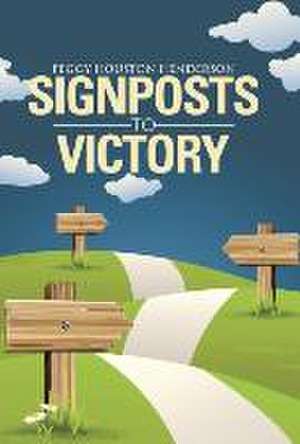 Signposts to Victory de Peggy Houston Henderson