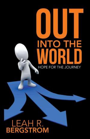 Out Into the World de Leah R. Bergstrom