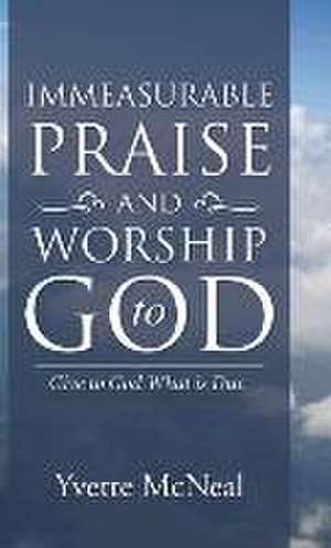 Immeasurable Praise and Worship to God de Yvette McNeal