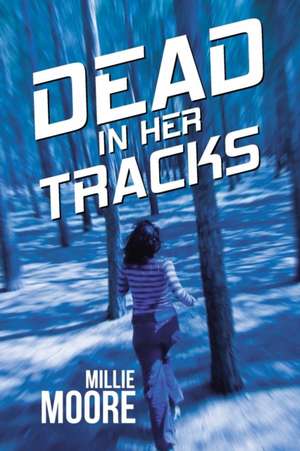 Dead in Her Tracks de Millie Moore