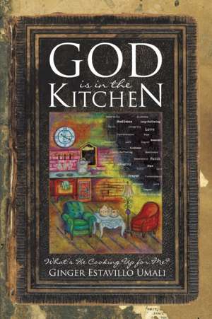 God Is in the Kitchen de Ginger Estavillo Umali