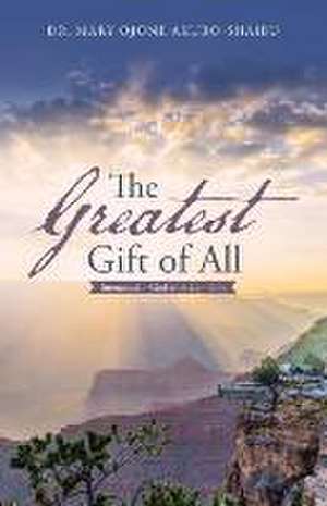 The Greatest Gift of All de Dr. Mary Ojone Akubo-Shaibu