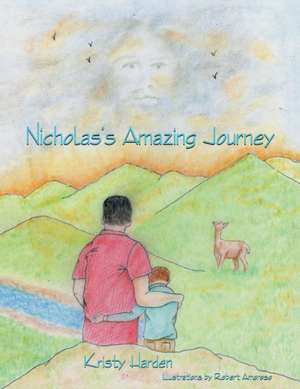 Nicholas's Amazing Journey de Kristy Harden