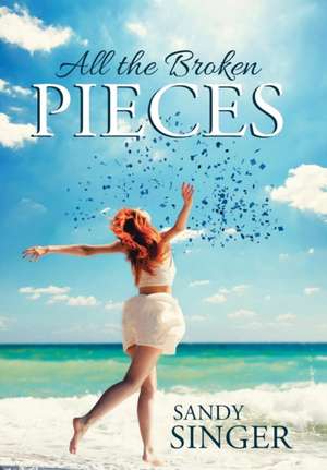 All the Broken Pieces de Sandy Singer