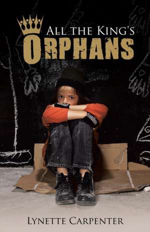 All the King's Orphans de Lynette Carpenter