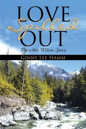 Love Spilled Out de Ginny Lee Hamm