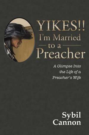 Yikes!! I'm Married to a Preacher de Sybil Cannon