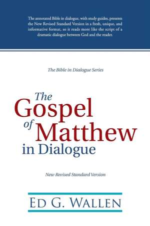 The Gospel of Matthew in Dialogue de Ed G. Wallen