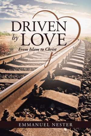 Driven by Love de Emmanuel Nester