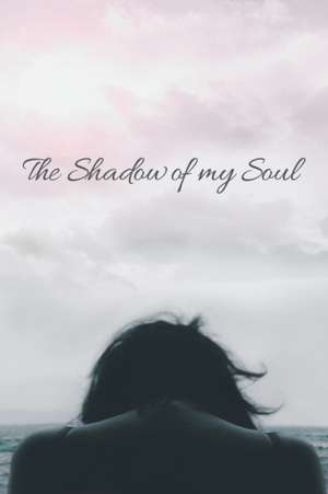 The Shadow of My Soul de Melani Akuna