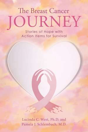 The Breast Cancer Journey de Lucinda C. West Pamela J. Schlembach