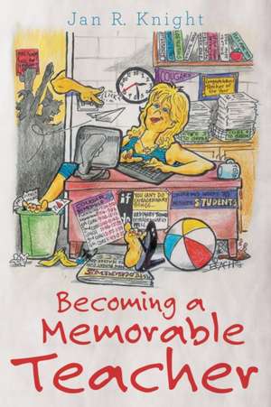 Becoming a Memorable Teacher de Jan R. Knight